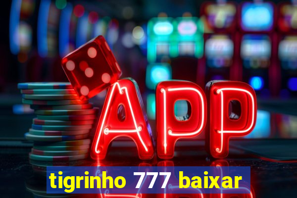 tigrinho 777 baixar